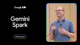 Gemini Spark | I/O 2026 Keynote