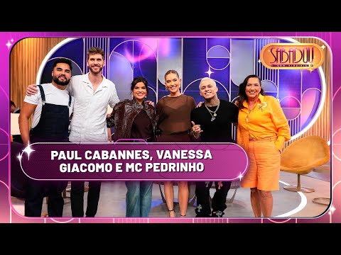 Sabadou recebe Vanessa Giacomo, MC Pedrinho e Paul Cabannes | Sabadou com Virginia (22/02/25)