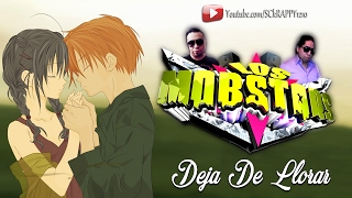 Deja De Llorar Limpia 2017 ➩ Los Mobstars (Con Letras Video Oficial)