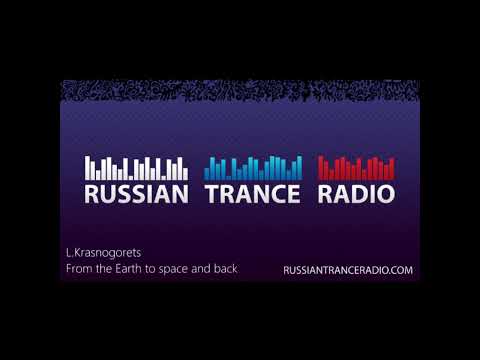 Russian Trance Radio: L.Krasnogorets - From the Earth to space and back
