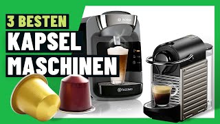 ✅ Kaffee Kapselmaschine Test 2022 ► Welche Kaffeemaschine kaufen?