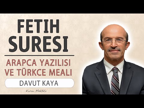 Fetih suresi anlamı dinle hızlı okuyuş Davut Kaya (Fetih suresi arapça yazılışı okunuşu ve meali)
