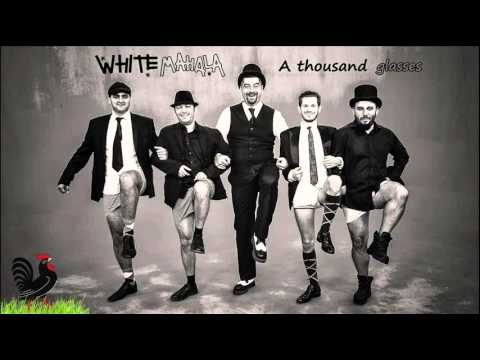 White Mahala - A thousand glasses