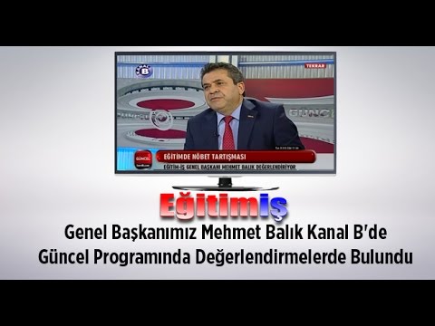 Genel Başkanımız Mehmet Balık Kanal B`de Güncel Programında Değerlendirmelerde Bulundu | EĞİTİM İŞ