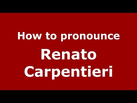 How to pronounce Renato Carpentieri (Italian/Italy)  - PronounceNames.com