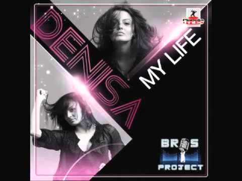 Bros Project Feat  Denisa   My Life