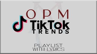 OPM TikTok Trends Playlist with Lyrics (Flow G, Juan Caoile, Skusta Clee, Nik Makino, Dionela, Adie)