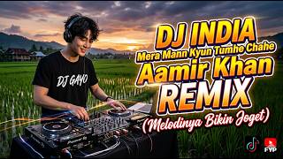 Download lagu Dj India Mera Mann Kyun Tumhe Chahe (Aamir Khan) REMIX Dj Gayo mp3