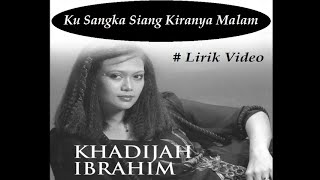 Download lagu Khadijah Ibrahim ~Ku Sangka Siang Kiranya Malam ~Lirik mp3