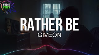 Download lagu GIVĒON - RATHER BE (Lyrics) | Rather be a fool, Than to start with somethin' new mp3