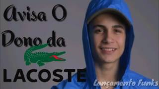 MC Kelvinho e MC Hariel - Avisa o Dono da Lacoste (Jorgin Deejhay) Lançamento 2017