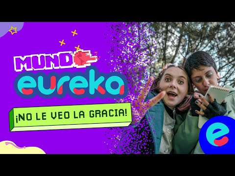 ¡No le veo la gracia! | Mundo eureka | Capítulo 11