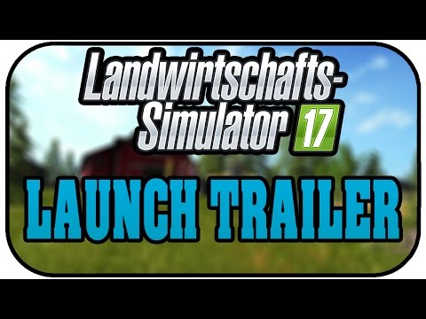 LS17 LAUNCH TRAILER - LANDWIRTSCHAFT SIMULATOR 17 DEUTSCH ★Farming Simulator 17