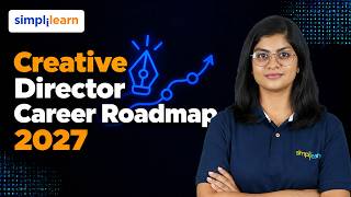 Creative Director Career Roadmap 2027 | How to Become a Creative Director? | Simplilearn