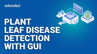  - Plant Leaf Disease Detection GUI | Machine Learning Projects 1 | Machine Learning Training | Edureka