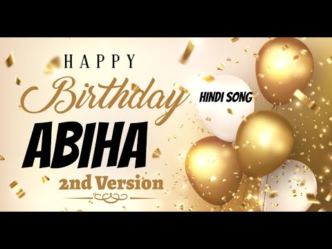 Happy Birthday Abiha 2nd Version - Birthday Mubarak Abiha ko - Abiha Birthday Hindi Song