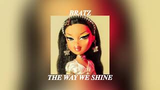 bratz - the way we shine 「 s l o w e d 」