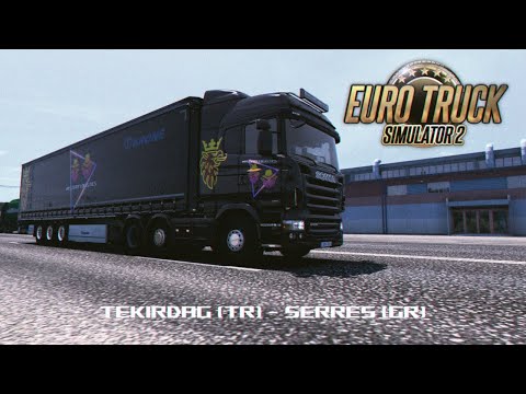 Euro Truck Simulator 2 - Scania R420 - Tekirdag to Serres