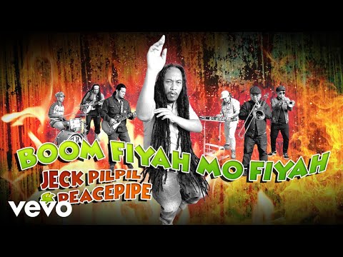 Jeck Pilpil & Peacepipe - Boom Fiyah Mo Fiyah (Official)