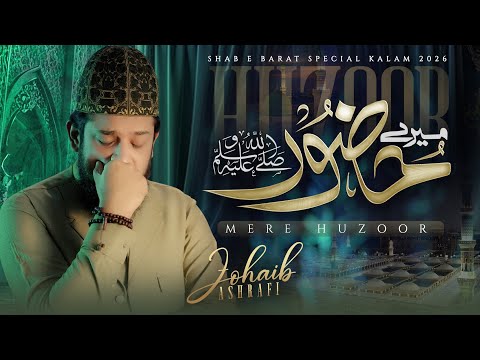 Heart Touching Kalam | Mere Huzoor | Shab e Barat 2026 | Zohaib Ashrafi
