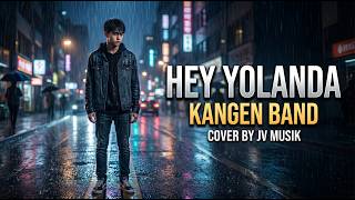 Download lagu HEY YOLANDA - KANGEN BAND (Cover) By JV Musik | mp3