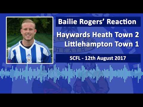 Bailie Rogers' Post-Match Reaction - Haywards Heath 2-1 Littlehampton - 12/08/17