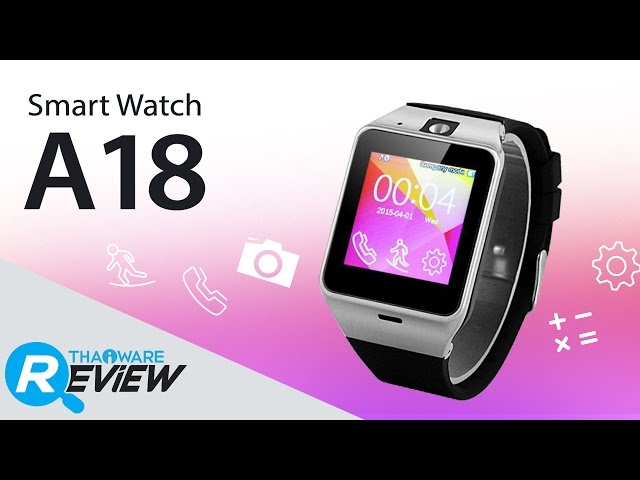   รีวิว Smart Watch A18 นาฬิกาอัจฉริยะ ดีไซน์สวย ฟังก์ชั่นครบ ราคาเร้าใจ