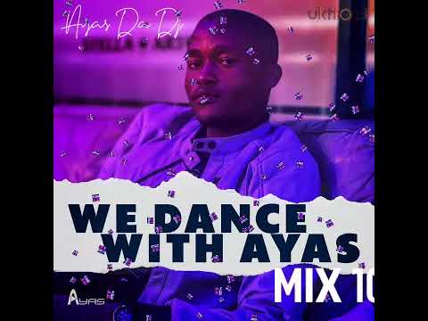 Ayas Da Dj - We Dance With Ayas Mix 10