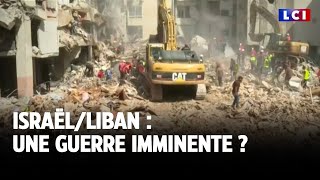 Israël/Liban : une guerre imminente ?