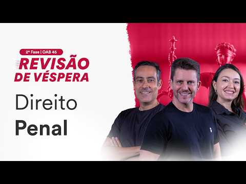 2ª Fase OAB 45 - Revisão de Véspera -  Direito Penal