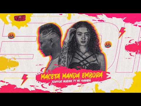 MACETA MANDA EMBORA - JUNIOR GOBIRA Ft. MC NAHARA  - Qualidade Pra Paredão » 2023 «