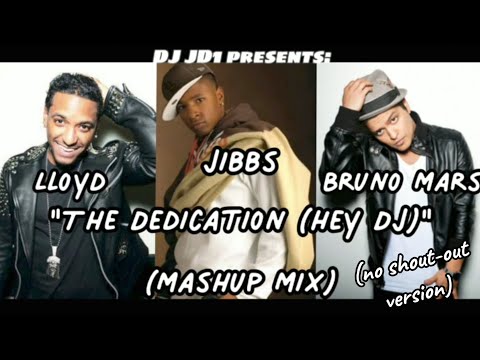 Jibbs, Lloyd, Bruno Mars - The Dedication (Hey DJ) (mashup mix - no shout-out version)
