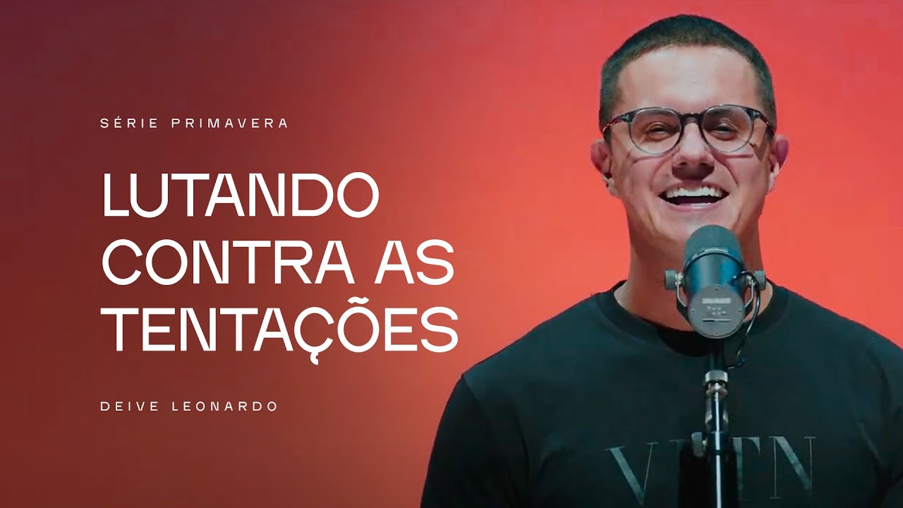 Lutando contra as tentações | Deive Leonardo