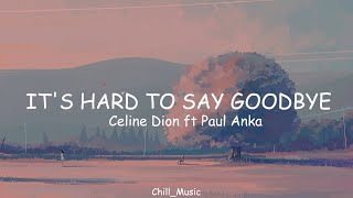 It's Hard To Say Goodbye | Celine Dion ft Paul Anka | (Lyrics) (Loop Video)