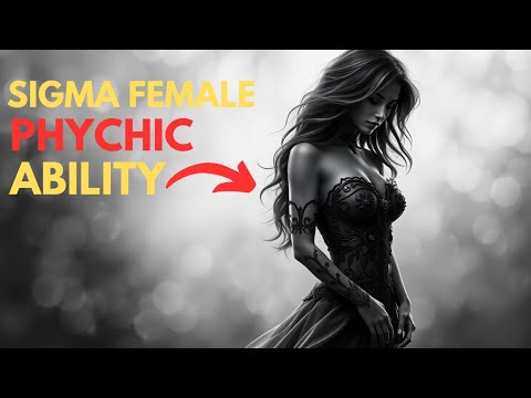 10 PSYCHIC Gifts Only Sigma Females Have