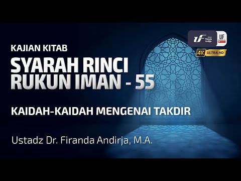 Syarah Rinci Rukun Iman #55: Kaidah-Kaidah Dalam Takdir - Ust Dr. Firanda Andirja, M.A