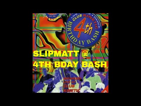 DJ SLIPMATT @ Club Kinetic 4th Birthday Bash 3rd May 1996