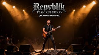 Download lagu REPVBLIK - TLAH KU BERIKAN | LATEST ROCK COVER mp3