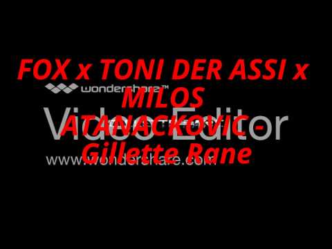 FOX x TONI DER ASSI x MILOS ATANACKOVIC - Gillette Rane