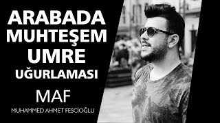 Arabada Muhteşem Umre Uğurlaması Mutlaka İzleyin!!! | Muhammed Ahmet Fescioğlu