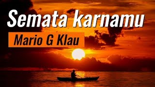 Download lagu Semata karnamu - Mario G Klau (Lyric) mp3 Download lagu Semata karnamu - Mario G Klau (Lyric) mp3
