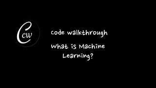 Code walkthrough - What is Machine Learning?