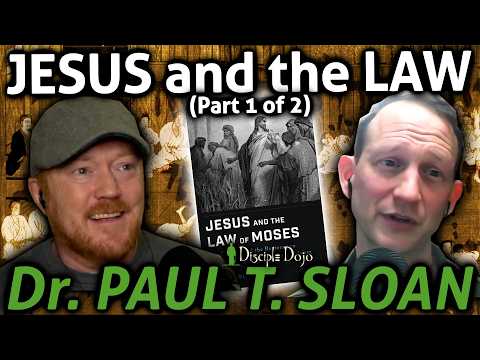 Jesus and the Law of Moses (Dr. Paul Sloan - Part 1)