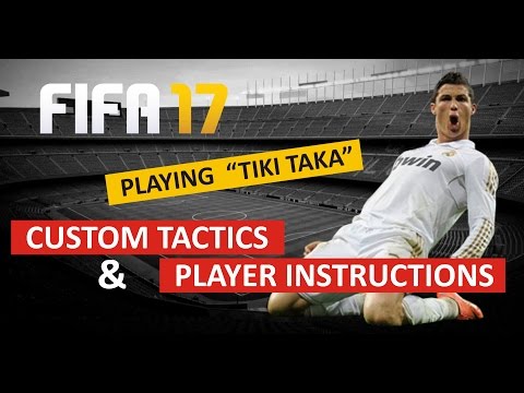 FIFA 17 TIKI TAKA Custom Tactics and Player Instruction