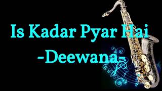 #173:-Is Kadar Pyar Hai || Sonu Nigam|| Deewana || Best Saxophone Instrumental ||HD Quality