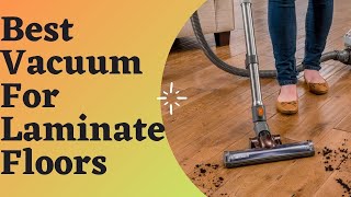 ✅ 4 Best Vacuum for Laminate Floors Review and Buying Guide