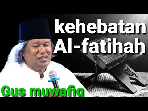 Gus muwafiq hebatnya surah alfatihah sang penyelamat