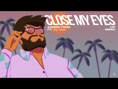 Adrien Toma feat. Greg Gontier - Close My Eyes (VIP Remix)