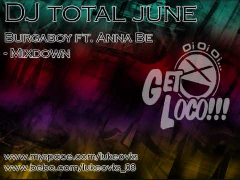 DJ Total June 09 - 28 - Burgaboy ft Anna - Be Mixdown