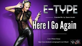 ✯ E-type - Here I Go Again (Extended Mix. by: Space Intruder) edit.2k18